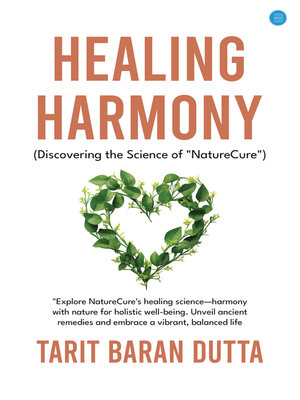 cover image of Healing Harmony  Discovering the Science of "NatureCure"
